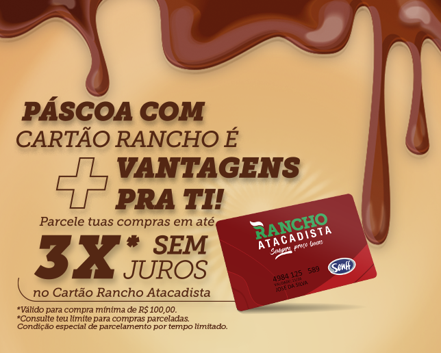 PÁSCOA EM ATÉ 3X SEM JUROS NO CARTÃO RANCHO ATACADISTA