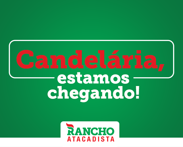 O Rancho Atacadista está chegando a Candelária