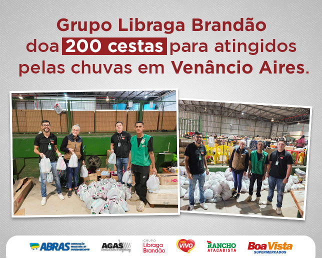 Grupo Libraga Brandão doa 200 cestas para atingidos pelas chuvas Venâncio Aires